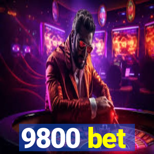 9800 bet